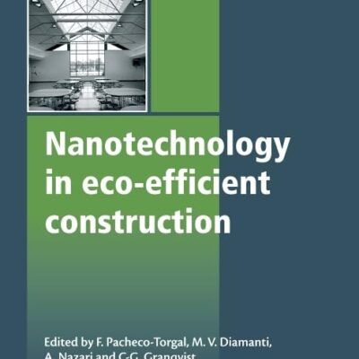 NANOTECHNOLOGY IN ECO-EFFICIENT CONSTRUCTION: MATERIALS, PROCESSES AND APPLICATIONS