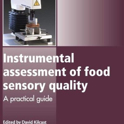 Instrumental Assessment of Food Sensory Quality: A Practical Guide (Woodhead Publishing Series in Food Science, Technology and Nutrition)