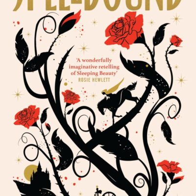 Spellbound: The bestselling new fantasy and feminist retelling of the classic Sleeping Beauty fairy tale