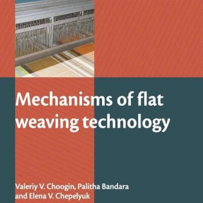 Mechanisms of Flat Weaving Technology (Woodhead Publishing Series in Textiles)