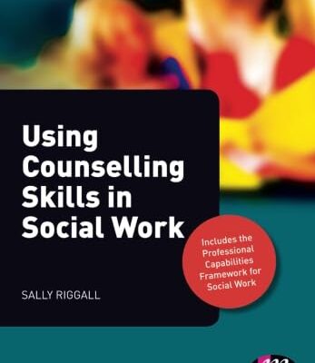 USING COUNSELLING SKILLS IN SOCIAL WORK (Transforming Social Work Practice Series)