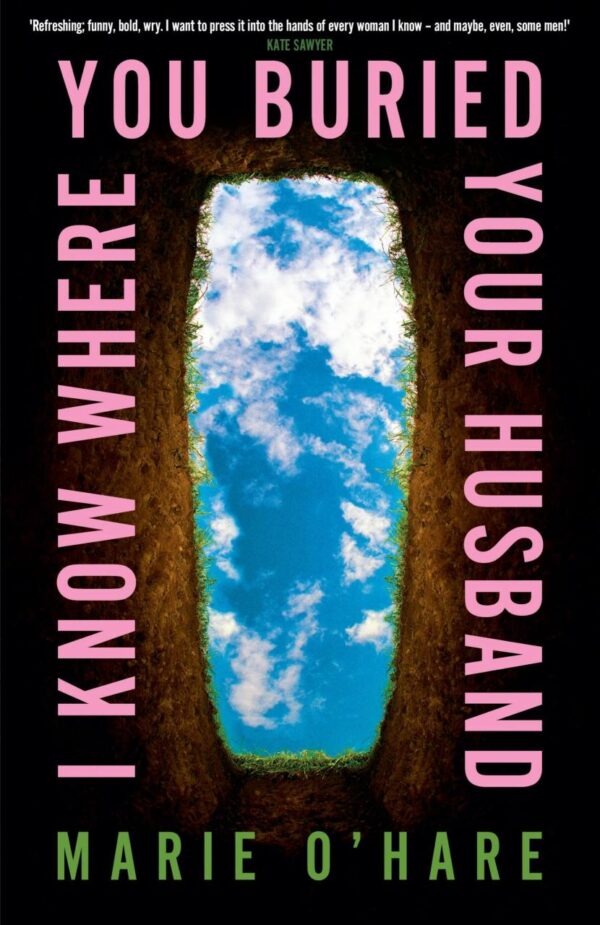 I Know Where You Buried Your Husband: A page-turning, darkly funny new thriller for 2025, perfect for fans of Celeste Ng and ‘Bad Sisters’