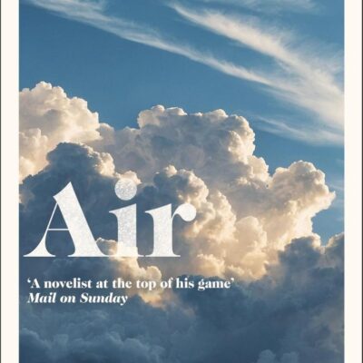 Air: The contemplative and redemptive new novel from the bestselling author of The Heart's Invisible Furies