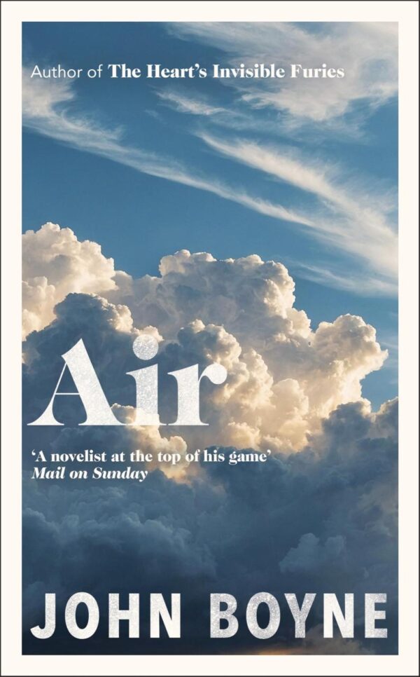 Air: The contemplative and redemptive new novel from the bestselling author of The Heart's Invisible Furies