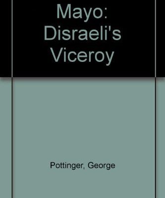 Mayo: Disraeli`s Viceroy