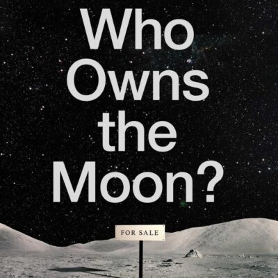 Who Owns the Moon?: In Defence of Humanity's Common Interests in Space