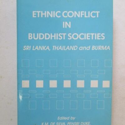 Ethnic Conflict in Buddhist Societies: Sri Lanka, Thailand and Burma