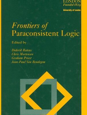 Frontiers of Paraconsistent Logic: No.8 (Studies in Logic & Computation)