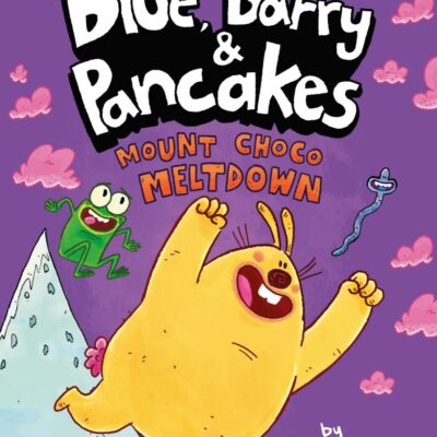 Blue, Barry & Pancakes 3: Mount Choco Meltdown (Blue, Barry & Pancakes series)