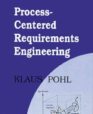 Process-centered Requirements Engineering: No.5 (Advanced Software Development S.)