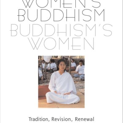 Women`s Buddhism Buddhism`s Women: Tradition, Revision, Renewal