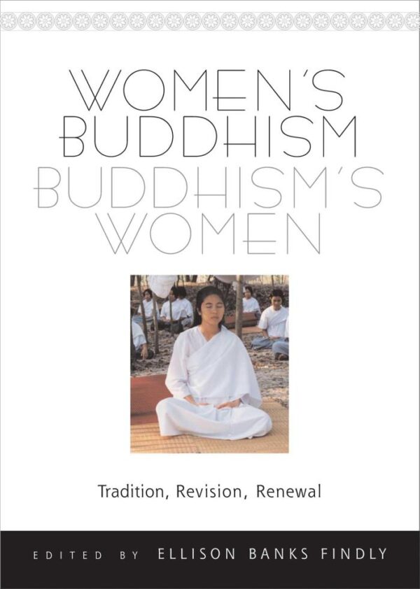 Women`s Buddhism Buddhism`s Women: Tradition, Revision, Renewal