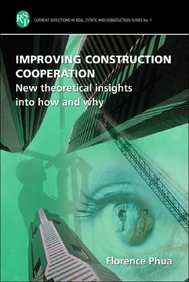 Improving Construction Cooperation: New Theoretical Insights into How and Why: No. 1 (Current directions in real estate & construction research)
