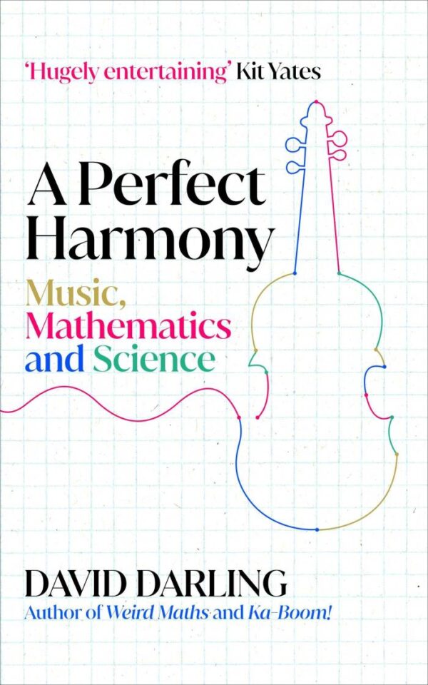 A Perfect Harmony: Music, Mathematics and Science