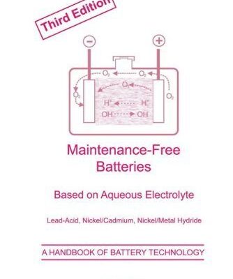 Maintenance-Free Batteries: Aqueous Electrolyte Lead-Acid, Nickel/Cadmium, Nickel/Metal Hydride: Lead-acid, Nickel/Cadmium, Nickel/Metal Hydride - A ... Hydride - A Handbook of Battery Technology