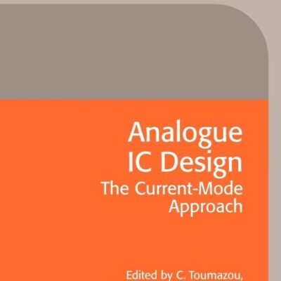 Analogue Ic Design The Current Mode Approach (Pb 2012)