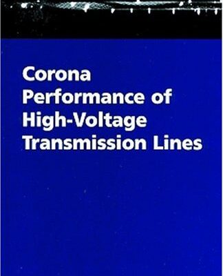 Corona Performance of High-voltage Power Transmission Lines: v.3 (High Voltage Power & Transmission S.)