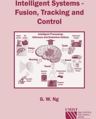 Intelligent Systems: Fusion, Tracking and Control: No.2 (CSI: Control & Signal/Image Processing S.)