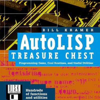 AutoLISP Treasure Chest: Programming Gems, Cool Routines, and Useful Utilities