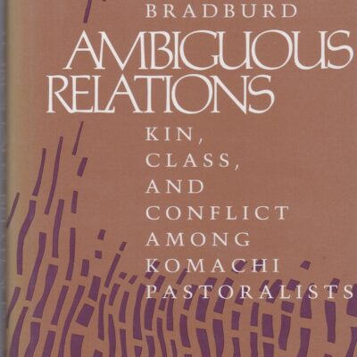 Ambiguous Relations: Kin, Class and Conflict among Komachi Pastoralists (Smithsonian Series in Ethnographic Inquiry)