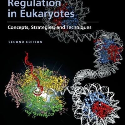 TRANSCRIPTIONAL REGULATION IN EUKARYOTES: CONCEPTS, STRATEGIES, AND TECHNIQUES 2ND EDITION