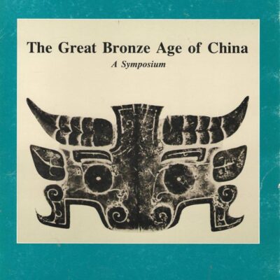 The Great Bronze Age of China: A Symposium