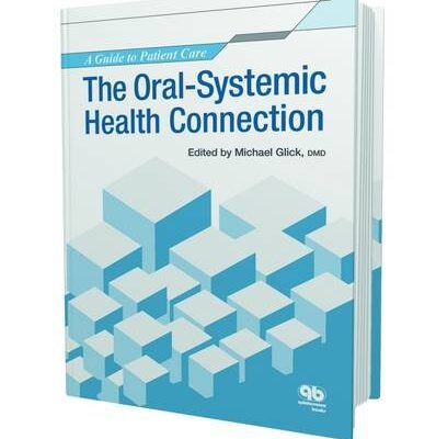 THE ORAL SYSTEMIC HEALTH CONNECTION A GUIDE TO PATIENT CARE (PB 2014)