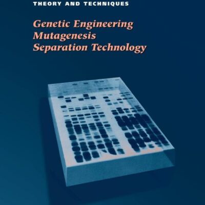 Genetic Engineering, Mutagenesis, Separation Technology (v.2): Theory & Techniques (Jones & Bartlett series in Biology)
