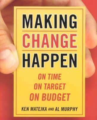 Making Change Happen, On Time, On Budget