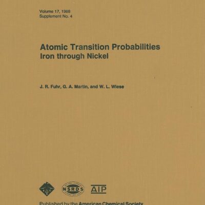 ATOMIC TRANSITION PROBABILITIES: IRON THROUGH NICKEL (JOURNAL OF PHYSICAL AND CHEMICAL REFERENCE DATA) (HB)