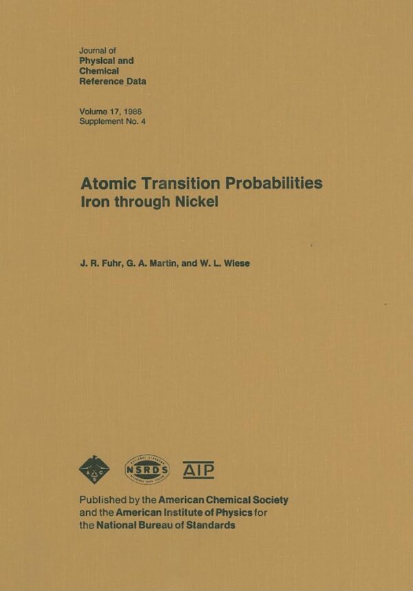 ATOMIC TRANSITION PROBABILITIES: IRON THROUGH NICKEL (JOURNAL OF PHYSICAL AND CHEMICAL REFERENCE DATA) (HB)