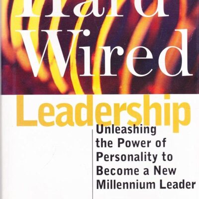 Hardwired Leadership: Unleashing the Power of Personality to Become a New Millennium Leader