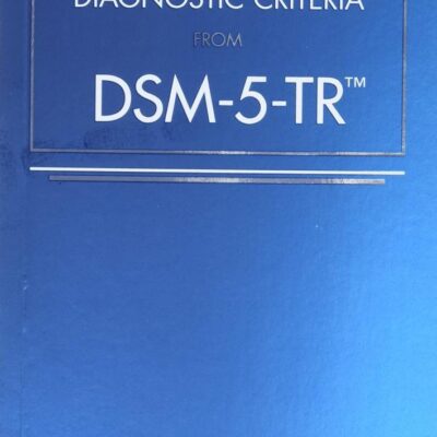 DESK REFERENCE TO THE DIAGNOSTIC CRITERIA FROM DSM-5-TR ™