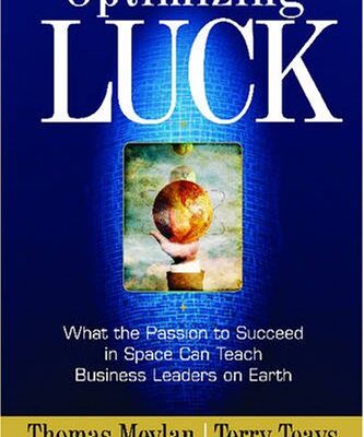 Optimizing Luck: What the Passion to Succeed in Space Can Teach Business Leaders on Earth