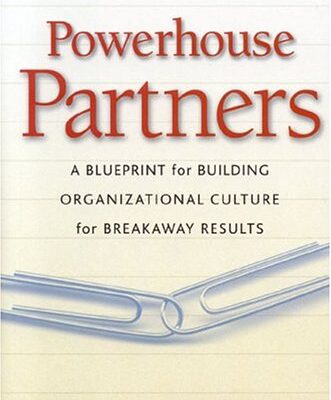 Powerhouse Partners: A Blueprint for Building Organizational Culture for Breakaway Results