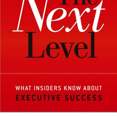 The Next Level: What Insiders Know About Executive Success