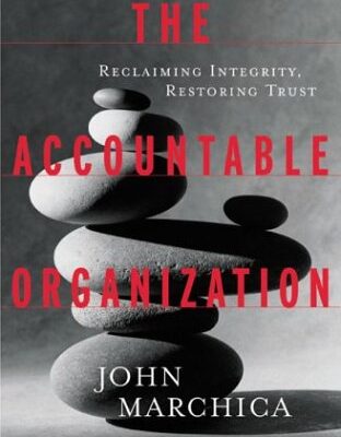 The Accountable Organization: Reclaiming Integrity, Restoring Trust