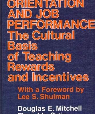 Work Orientation and Job Performance: The Cultural Basis of Teaching Rewards and Incentives (SUNY series, Educational Leadership)