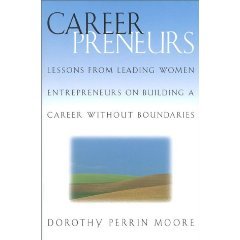 Careerpreneurs: Lessons from Leading Women Entrepreneurs on Building a Career without Boundaries