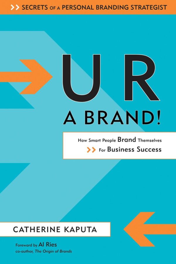 U R A Brand: How People Brand Themselves for Business Success: How Smart People Brand Themselves for Business Success