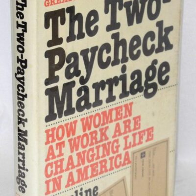 The Two Paycheck Marriage: How Women at Work are Changing Life in America