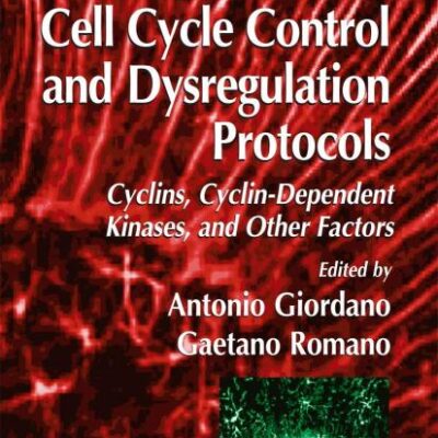 CELL CYCLE CONTROL AND DYSREGULATION PROTOCOLS (METHODS IN MOLECULAR BIOLOGY, VOLUME 285)