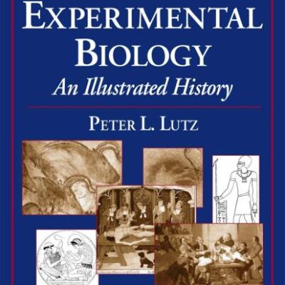 RISE OF EXPERIMENTAL BIOLOGY: AN ILLUSTRATED HISTORY