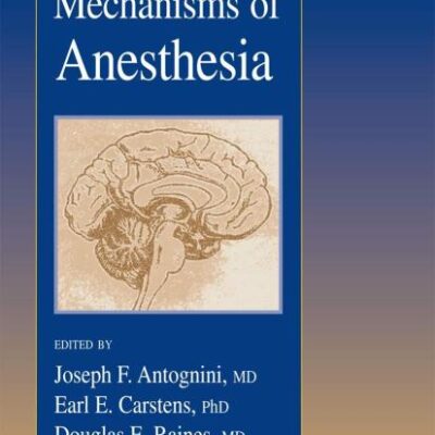 Neural Mechanisms of Anesthesia (Contemporary Clinical Neuroscience)