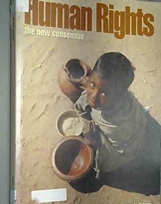 Human Rights: The New Consensus: The New Concensus