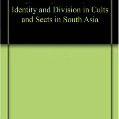 Identity and Division in Cults and Sects in South Asia