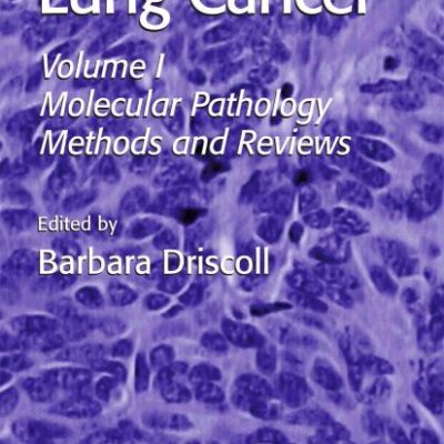 Lung Cancer: Volume 1: Molecular Pathology Methods and Reviews: 74 (Methods in Molecular Medicine)