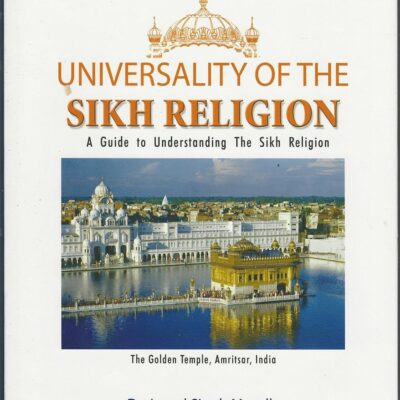 Universality of the Sikh Religion: A Guide to Understanding Sikhism and the Sikh Religion