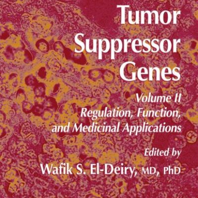 Tumor Suppressor Genes: Volume 2: Regulation, Function, and Medicinal Applications: 223 (Methods in Molecular Biology)