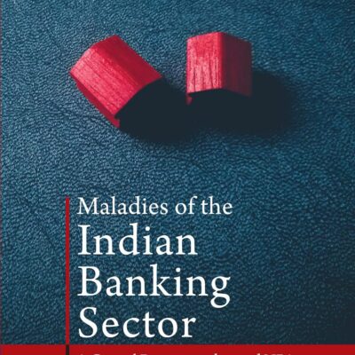 Maladies of the Indian Banking Sector: A Critical Perspective Beyond Npas